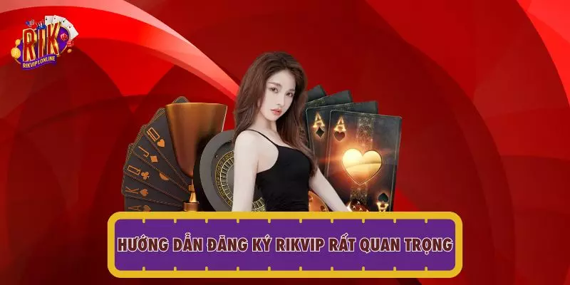 Hướng dẫn đăng ký RIVKIP rất quan trọng