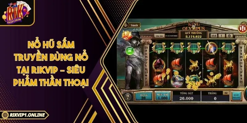 Nổ Hũ Sấm Truyền Bùng Nổ Tại RIKVIP – Siêu Phẩm Thần Thoại